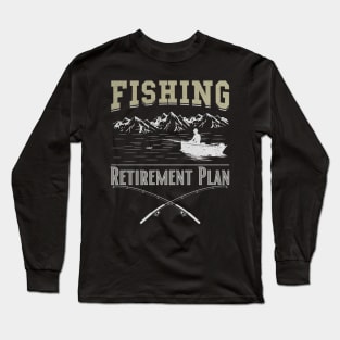 Retirement Plan Fishing Long Sleeve T-Shirt